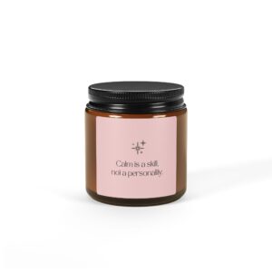 Soy Candle - "Calm is a skill, not a personality" Amber Jar (Multiple Sizes)