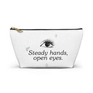Accessory Pouch — “Steady hands, open eyes.” Cosmetic & Makeup Bag