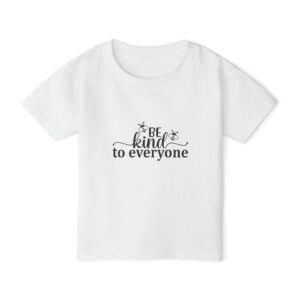 Be Kind To Everyone Toddler T-Shirt