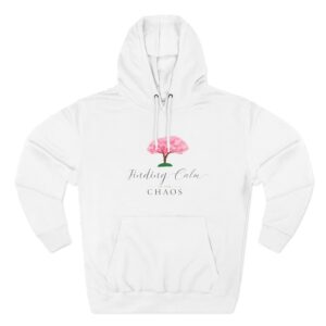 Calm Among Chaos Hoodie — Pink Flower 'Finding Calm in Chaos' Fleece Pullover