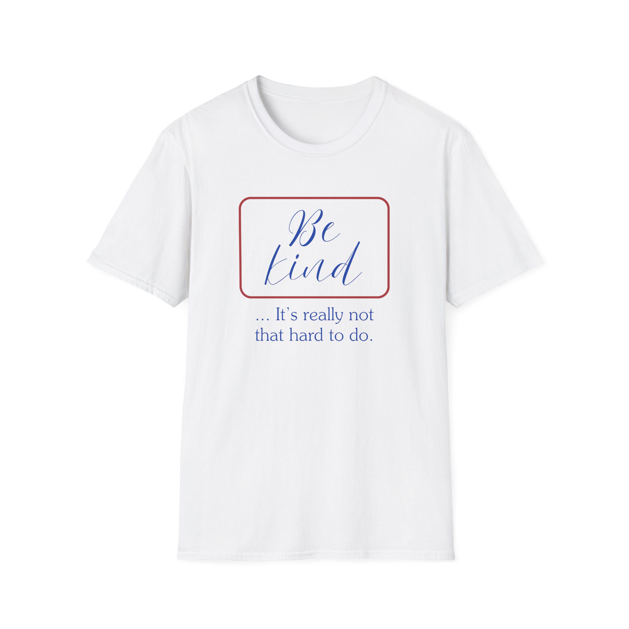 Be Kind T-Shirt — "Be Kind... It's Really Not That Hard to Do" Inspirational Tee - Image 9