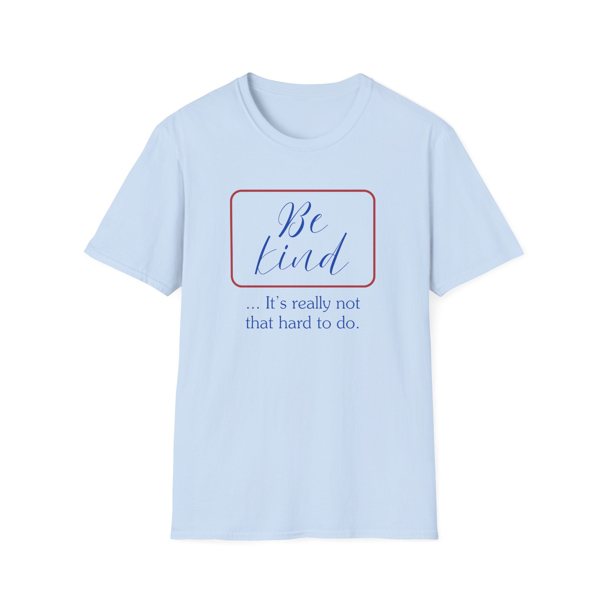 Be Kind T-Shirt — "Be Kind... It's Really Not That Hard to Do" Inspirational Tee - Image 5