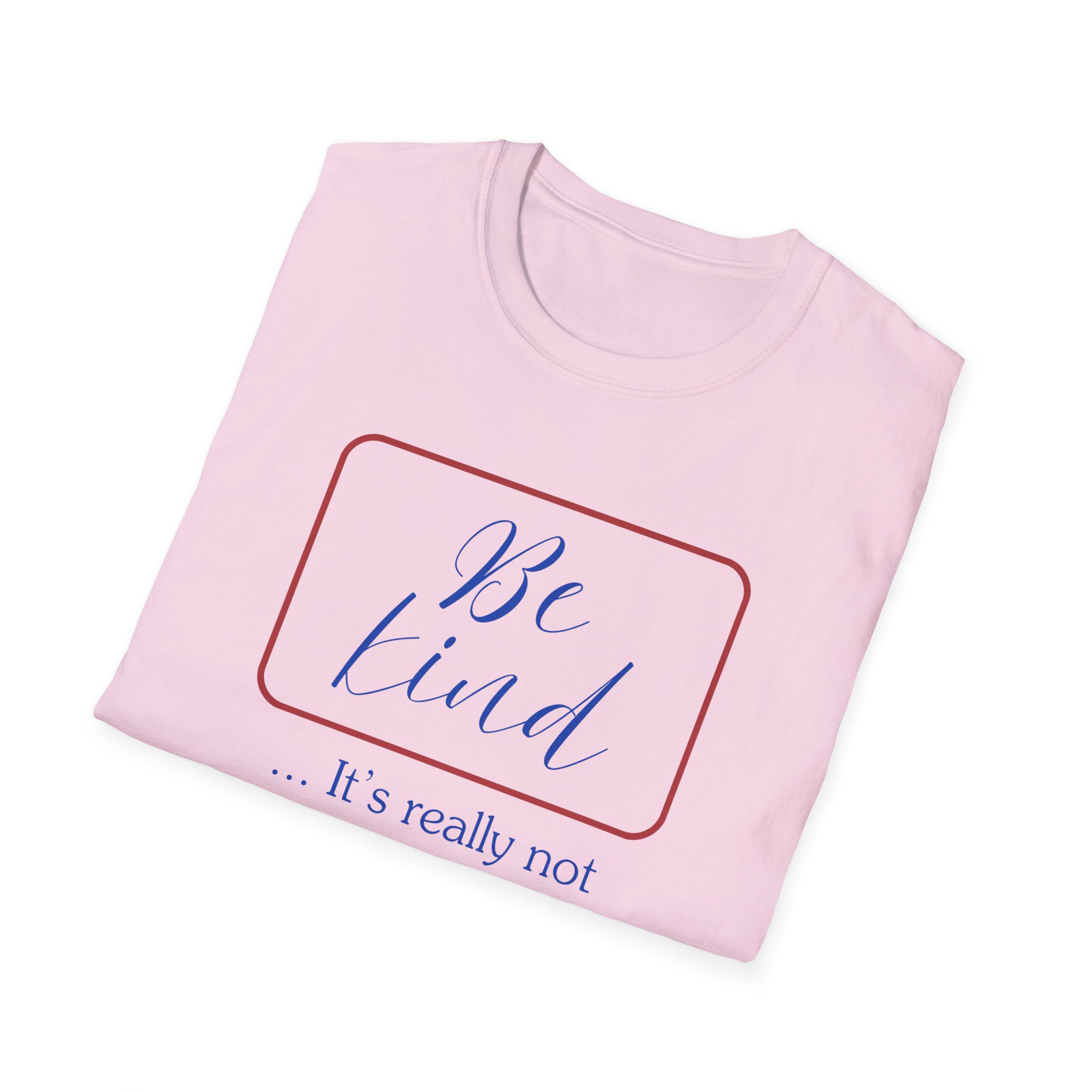 Be Kind T-Shirt — "Be Kind... It's Really Not That Hard to Do" Inspirational Tee - Image 25